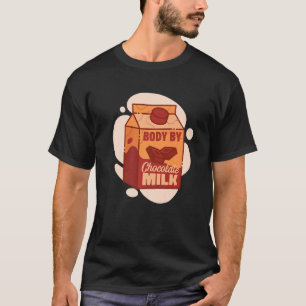 Mens Body By Chocolate Milk Sweet Dairy Choco Fans T-Shirt