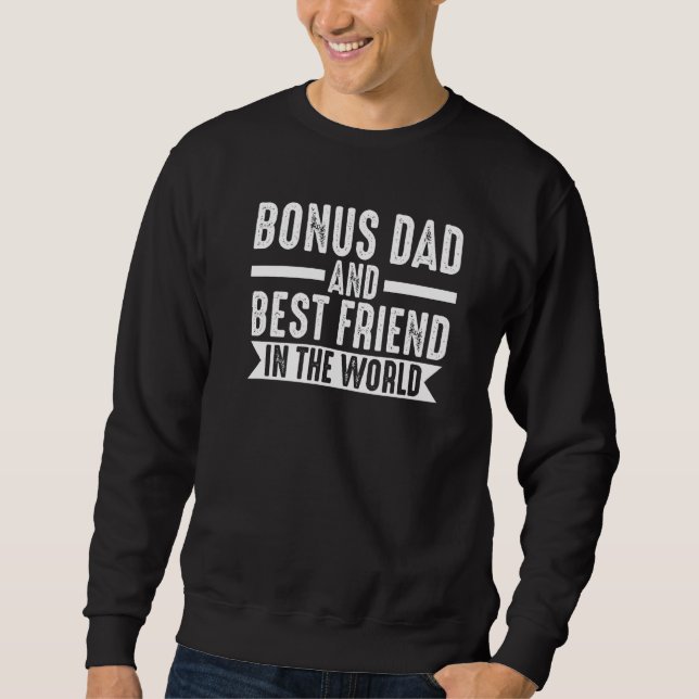 Mens Bonus Dad And Best Friend In The World Stepda Sweatshirt (Front)