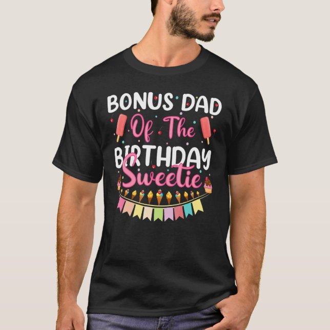Mens Bonus Dad Of The Birthday Sweetie Ice Cream F T-Shirt (Front)