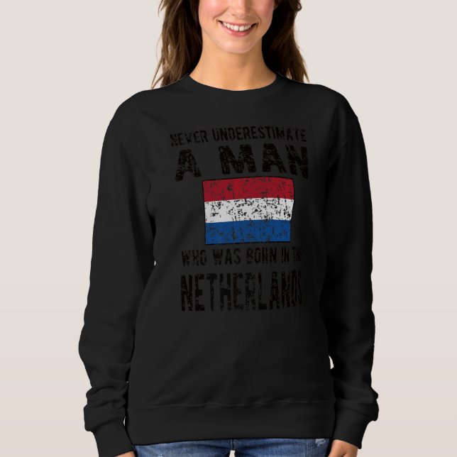 Mens Born In Netherlands  Dutch Flag Dutch Roots Sweatshirt (Front)