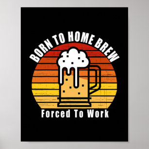 Mens Born To Home Brew Forced To Work Craft Beer F Poster