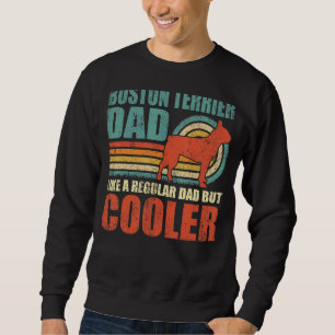 Mens Boston Terrier Dad Like A Regular Dad But Coo Sweatshirt