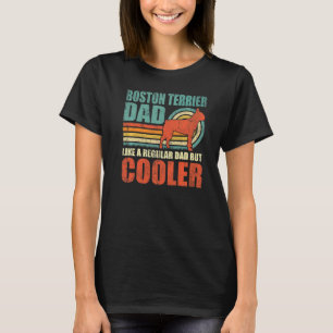 Mens Boston Terrier Dad Like A Regular Dad But Coo T-Shirt