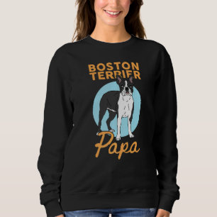 Mens Boston Terrier Papa Dog Owner Boston Terrier  Sweatshirt