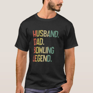 Mens Bowler Husband Dad Bowling Legend Father's T-Shirt