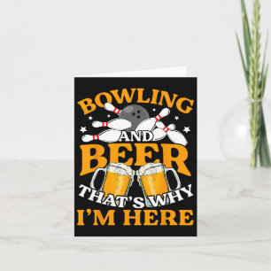 Mens Bowling And Beer That's Why I'm Here Funny Bo Card