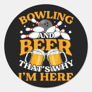 Mens Bowling And Beer That's Why I'm Here Funny Bo Classic Round Sticker