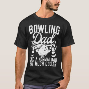Mens Bowling Dad Like A Normal Dad But Much Cooler T-Shirt