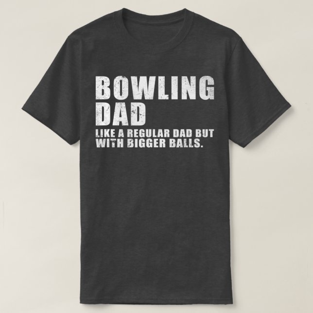 Mens Bowling Dad Like A Regular Dad But Bigger Bal T-Shirt (Design Front)