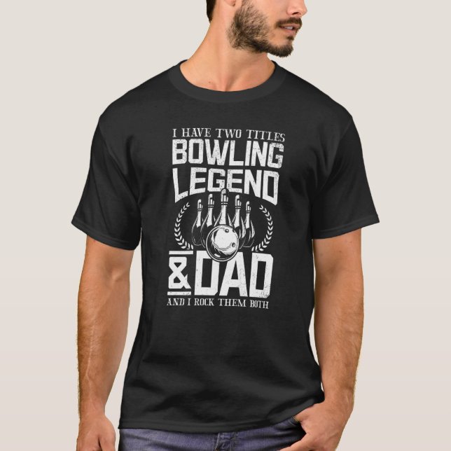 Mens Bowling Legend Bowling Dad Bowling Bowler Dad T-Shirt (Front)