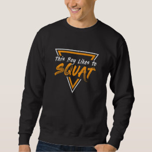 Mens Boy Likes Squatting Ironic Saying Powerlifter Sweatshirt