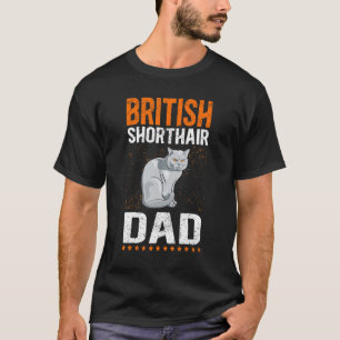 Mens British Shorthair Dad Cat Owner British Short T-Shirt