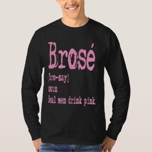 Mens Brose Real Men Drink Pink Rose Wine T-Shirt