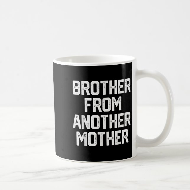 Mens Brother From Another Mother Funny Gag Quote J Coffee Mug (Right)