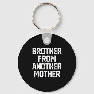 Mens Brother From Another Mother Funny Gag Quote J Key Ring
