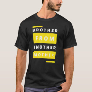 Mens Brother From Another Mother Humour Quote Gift T-Shirt