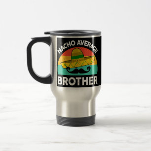 Mens Brother In Law Gift Nacho Average Brother Travel Mug