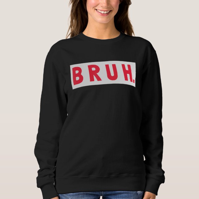 Mens Bruh Funny Meme Saying Brothers Teens Boys Br Sweatshirt (Front)