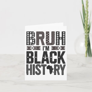 Mens Bruh Im Black History Month African Heritage Card