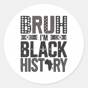 Mens Bruh Im Black History Month African Heritage Classic Round Sticker