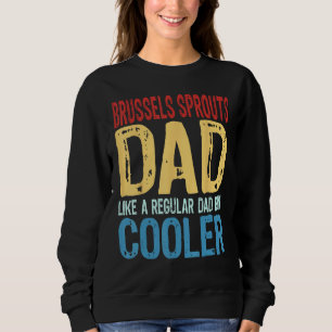 Mens Brussels Sprouts Dad Like a Regular Dad but Sweatshirt