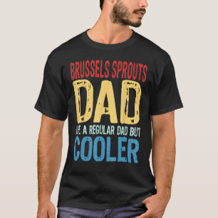 Mens Brussels Sprouts Dad  Like a Regular Dad but  T-Shirt