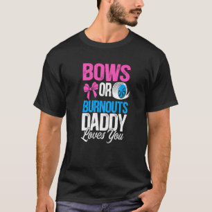 Mens Burnouts Or Bows Daddy Loves You Gender Revea T-Shirt