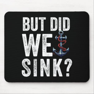 Mens but did sink boat ship captain pontoon mouse pad