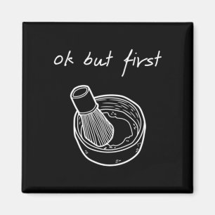 Mens But First Matcha - Funny Minimalist Matcha Magnet