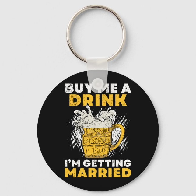 Mens Buy A Drink Getting Married Groom Groom Team Key Ring (Front)