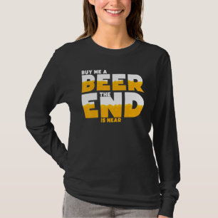 Mens Buy Me A Beer The End Is Near Bachelor Party T-Shirt