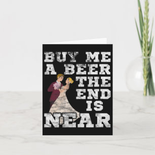 Mens Buy Me A Beer The End Is Near Groom Bachelor Card