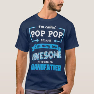 Mens Called Pop Pop Because I'm Too Awesome To Cal T-Shirt
