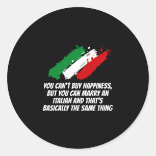 Mens can't buy happiness but can marry an italian classic round sticker