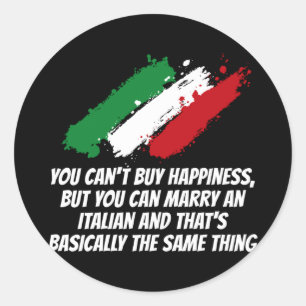 Mens Cant Buy Happiness But Can Marry An Italian Classic Round Sticker