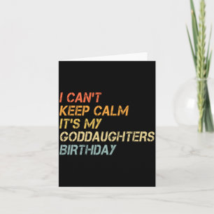 Mens Cant Keep Calm Goddaughters Birthday Card