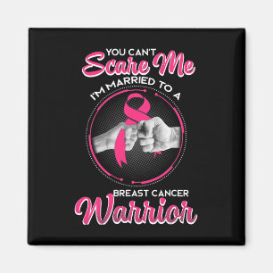 Mens Can't Scare Me-i'm Married To A Breast Cancer Magnet