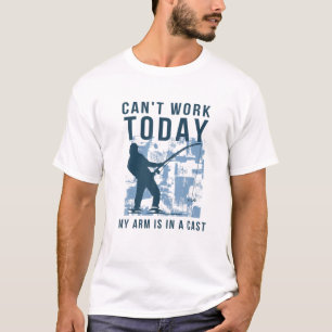 Men's Can't Work Today My Arm Is In A Cast Funny F T-Shirt