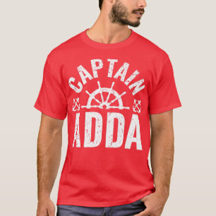 Mens Captain Adda Boat Owner Lake Boating Father's T-Shirt