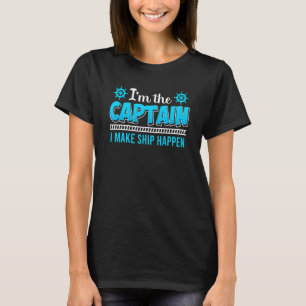 Mens Captain Make Ship Happen Sailor Boater Boat T-Shirt