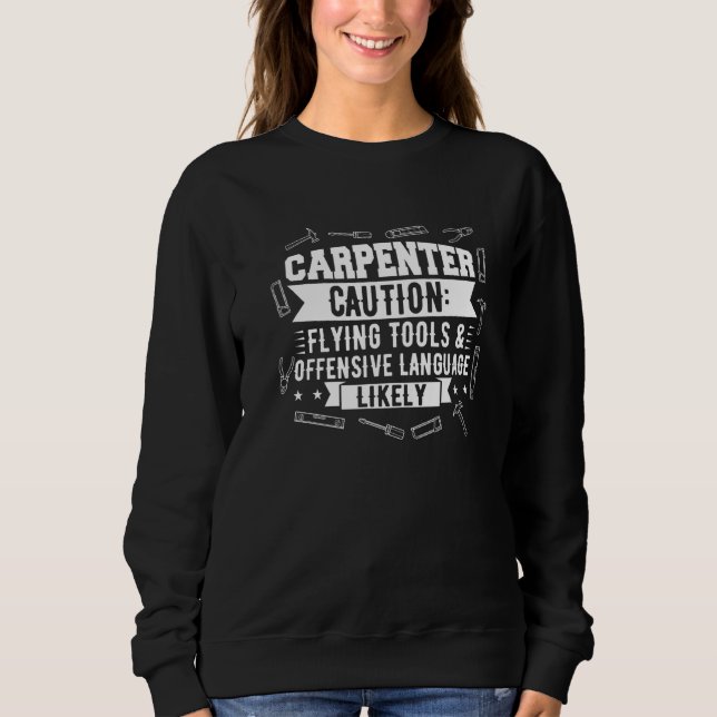 Mens Carpenter Caution Flying Tools Carpenters Sweatshirt (Front)