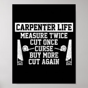 Mens Carpenter Life - Funny Woodworking Quote Carp Poster
