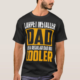 Mens Carpet Installer Dad  Like a Regular Dad but  T-Shirt