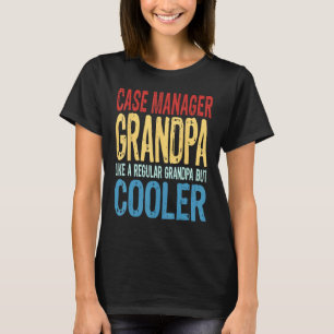 Mens Case Manager Grandpa Like a Regular Grandpa T-Shirt