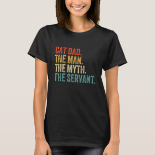 Mens Cat Dad The Man The Myth The Servant CAT  Dad T-Shirt