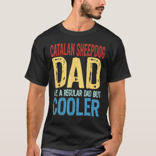 Mens Catalan Sheepdog Dad Like a Regular Dad but T-Shirt
