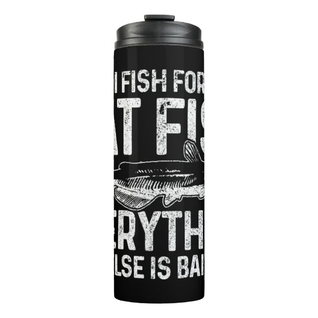 Mens Catfish Fishing Catfishing Funny Saying Fishe Thermal Tumbler (Front)