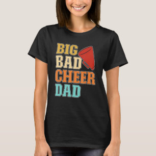 Mens Cheer Coach Big Bad Cheer Dad T-Shirt