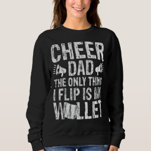 Mens Cheer Dad The Only Thing I Flip Is My Wallet Sweatshirt