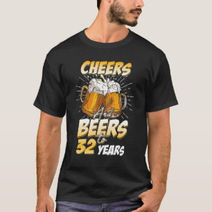 Mens Cheers And Beers To 32 Years Old 32nd Birthda T-Shirt